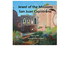 Jewel of the Missions San Juan Capistrano Book Image
