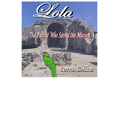 Lola: The Parrot Who Saved the Mission Book Image